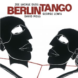 JOE SACHSE / DAVID MOSS / GEORGE LEWIS | BERLIN TANGO