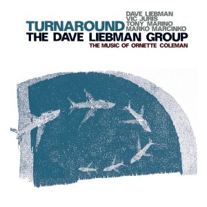 DAVE LIEBMAN GROUP – TURNAROUND, THE MUSIC OF ORNETTE COLEMAN