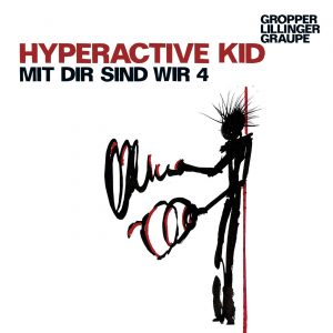 HYPERACTIVE KID – MIT DIR SIND WIR 4