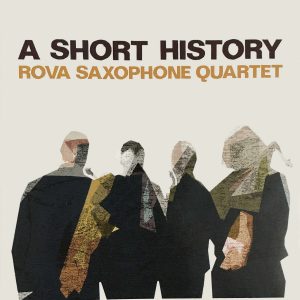 ROVA SAXOPHONE QUARTET – A SHORT HISTORY