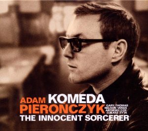 ADAM PIEROŃCZYK QUINTET – KOMEDA – THE INNOCENT SORCERER