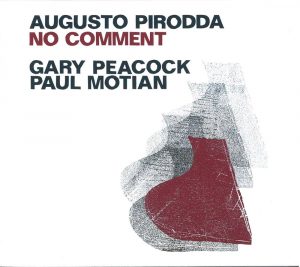 AUGUSTO PIRODDA / GARY PEACOCK / PAUL MOTIAN – NO COMMENT