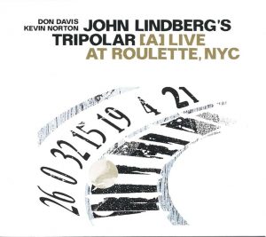 JOHN LINDBERG’S TRIPOLAR – [A]LIVE AT ROULETTE, NYC