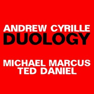 ANDREW CYRILLE / MICHAEL MARCUS / TED DANIEL – DUOLOGY