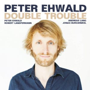 PETER EHWALD – DOUBLE TROUBLE