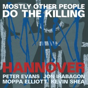 MOSTLY OTHER PEOPLE DO THE KILLING – HANNOVER
