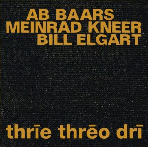 AB BAARS / MEINRAD KNEER / BILL ELGART – THR_E THR_O DR_