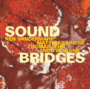 VANDERMARK / MUCHE / LEHN / BLUME – SOUNDBRIDGES