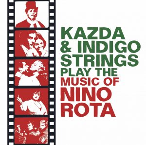 KAZDA & INDIGO STRINGS PLAY THE MUSIC OF NINO ROTA
