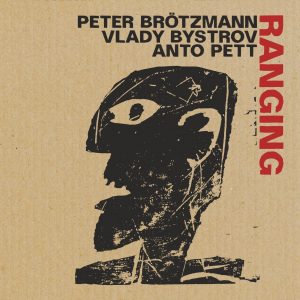 BRÖTZMANN / BYSTROV / PETT – RANGING